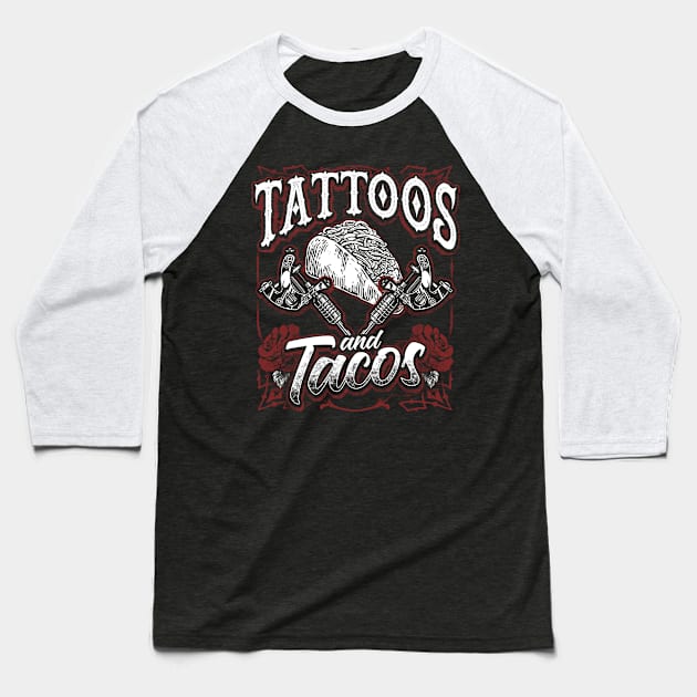 Funny Tattoos And Tacos Inked Mexican Food Tee Tattoo Artist Baseball T-Shirt by Proficient Tees